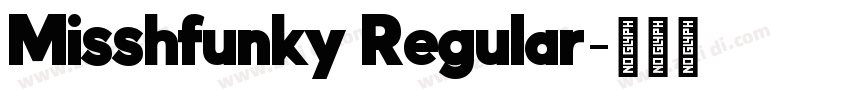 Misshfunky Regular字体转换 Misshfunky Regular字体转换